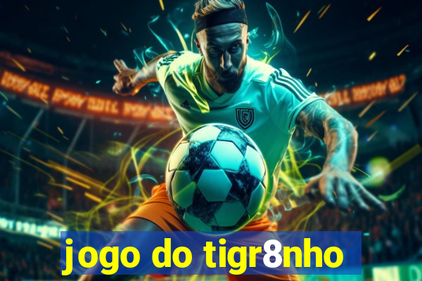 jogo do tigr8nho